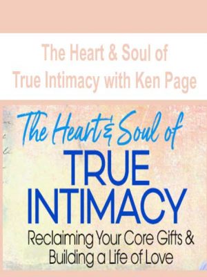 The Heart & Soul of True Intimacy with Ken Page