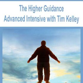 The Higher Guidance Advanced Intensive with Tim Kelley