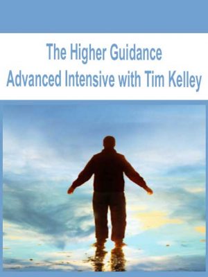 The Higher Guidance Advanced Intensive with Tim Kelley