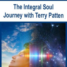 The Integral Soul Journey with Terry Patten