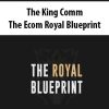 the king comm the ecom royal blueprint