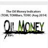 The Oil Money Indicators (TOM, TOMBars, TOW) (Aug 2014)