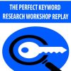 THE PERFECT KEYWORD RESEARCH WORKSHOP REPLAY