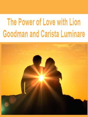 The Power of Love with Lion Goodman and Carista Luminare