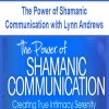 the power of shamanic communication with lynn andrews