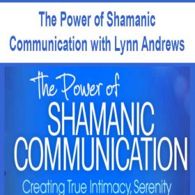 The Power of Shamanic Communication with Lynn Andrews