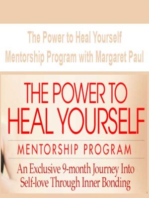 The Power to Heal Yourself Mentorship Program with Margaret Paul