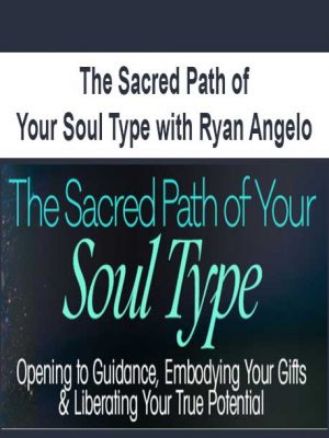 The Sacred Path of Your Soul Type with Ryan Angelo