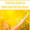 The Self-Care Solution for Radiant Health with Robyn Benson