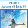 The Spirit of Abundance with Edward Mills