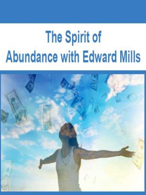 The Spirit of Abundance with Edward Mills