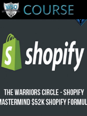 The Warriors Circle Shopify Mastermind – $52K Shopify Formula