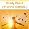 The Way of Grace with Miranda Macpherson