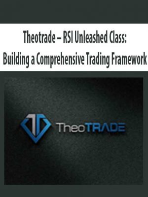 Theotrade – RSI Unleashed Class: Building a Comprehensive Trading Framework