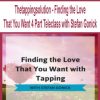 thetappingsolution finding the love that you want 4 part teleclass with stefan gonick