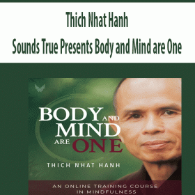 Thich Nhat Hanh - Sounds True Presents Body and Mind are One