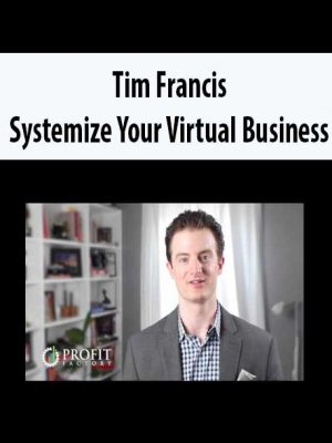 Tim Francis – Systemize Your Virtual Business