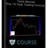 Todd Mitchell – The 10 Year Trading Formula