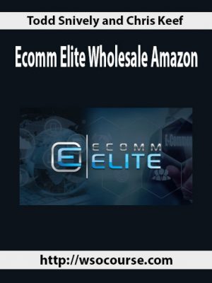 Todd Snively and Chris Keef – Ecomm Elite Wholesale Amazon