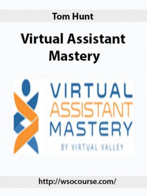 Tom Hunt – Virtual Assistant Mastery