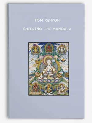 Tom Kenyon – Entering the Mandala