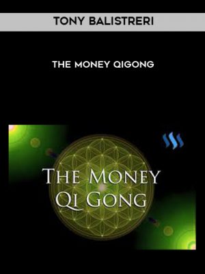 Tony Balistreri – The Money Qigong