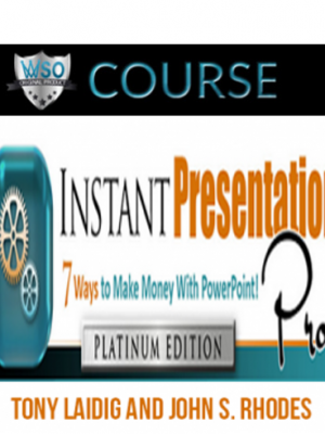 Tony Laidig and John S. Rhodes – Instant Presentation Pro PLATINUM