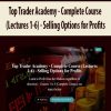 Top Trader Academy – Complete Course (Lectures 1-6) – Selling Options for Profits