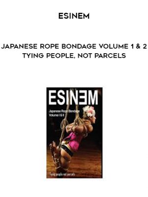 Esinem – Japanese Rope Bondage Volume 1 & 2 – Tying People, Not Parcels