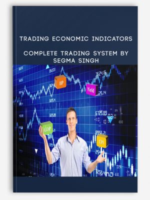 Trading Economic Indicators – Complete Trading System By Segma Singh