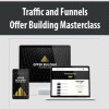 Traffic and Funnels – Offer Building Masterclass