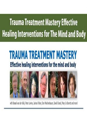 Trauma Treatment Mastery Effective Healing Interventions for The Mind and Body