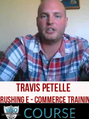 Travis Petelle – Crushing E – Commerce Training