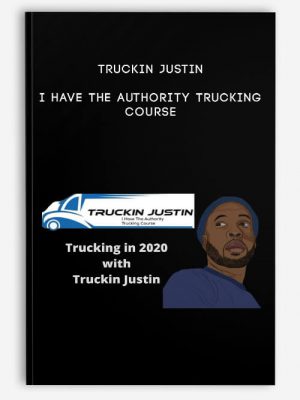 Truckin Justin – I Have The Authority Trucking Course