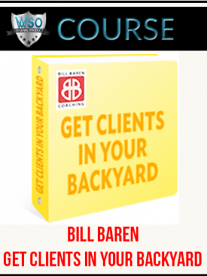 Bill Baren – Get Clients in Your Backyard