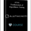 AT101 – Fundamentals of Algorithmic Trading