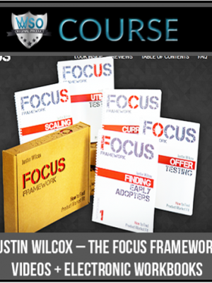 Justin Wilcox – The FOCUS Framework Videos + Electronic Workbooks