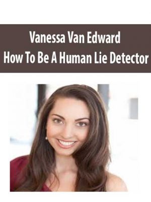 Vanessa Van Edward – How To Be A Human Lie Detector