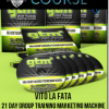 Vito La Fata – 21 Day Group Training Marketing Machine