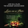 Cara Brotman & Markus Rothkranz – Love On A Plate: The Gourmet UnCook Book