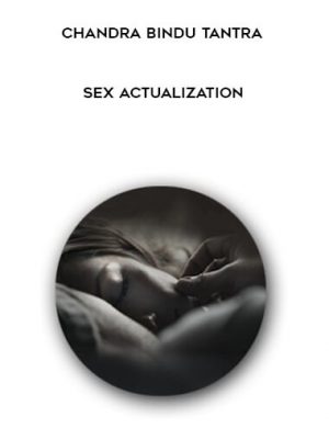 Chandra Bindu Tantra – Sex Actualization