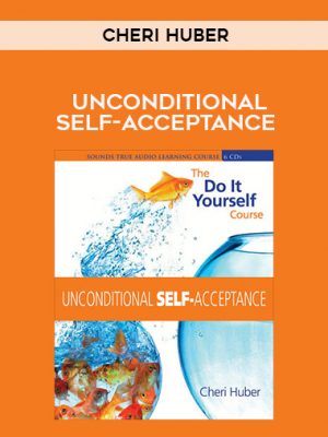 Cheri Huber – UNCONDITIONAL SELF-ACCEPTANCE