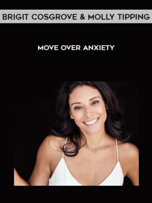 Brigit Cosgrove & Molly Tipping – Move Over Anxiety