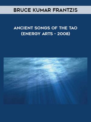 Bruce Kumar Frantzis – Ancient Songs of the Tao (Energy Arts – 2008)