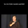 Bruce Kumar Frantzis – Tai Chi Push Hands Mastery