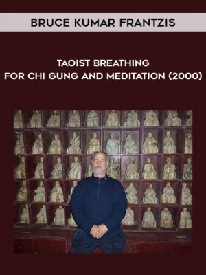 Bruce Kumar Frantzis – Taoist Breathing for Chi Gung and Meditation (2000)