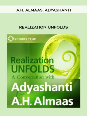 A.H. Almaas, Adyashanti – REALIZATION UNFOLDS