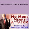 Caldwell Esselstyn – Make Yourself Heart Attack Proof