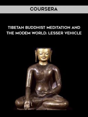 Coursera – Tibetan Buddhist Meditation and the Modem World: Lesser Vehicle