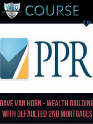 Dave Van Horn – Wealth Building with Defaulted 2nd Mortgages